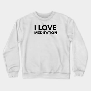 I Love Meditation Crewneck Sweatshirt